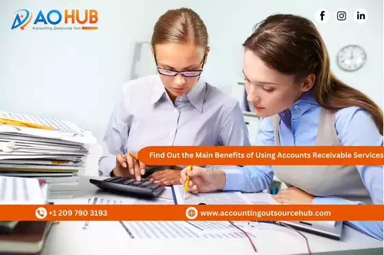 Find Out the Main Benefits of Using  Accounts Receivable Services