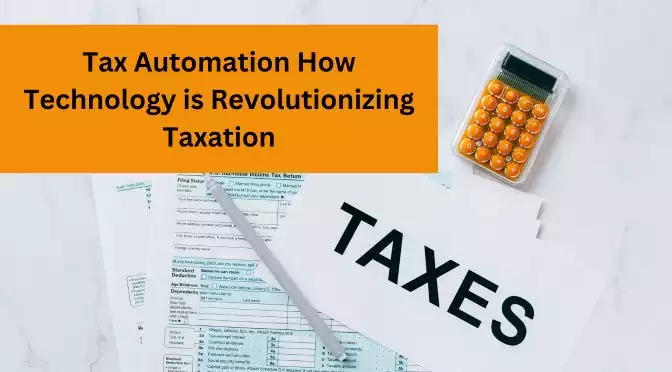Tax Automation How Technology is Revolutionizing Taxation